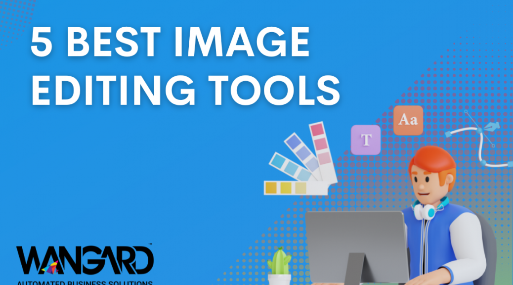 5 Best Image Editing Tools used in the graphic designing industry