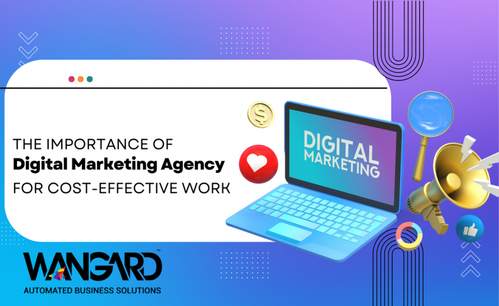 The Importance of Digital Marketing Agencies for Cost-Effective Work